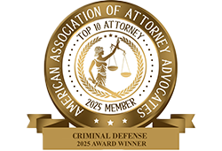 American Association of Attorney Advocates | Top 10 Attorney 2025 Member | Criminal Defense 2025 Award Winner